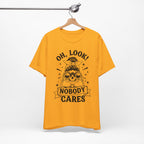 Oh Look Nobody Cares T-Shirt