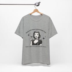 Unemployed People Always Wanna Fight. T-Shirt