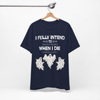 I Fully Intend To Haunt People When I Die T-Shirt