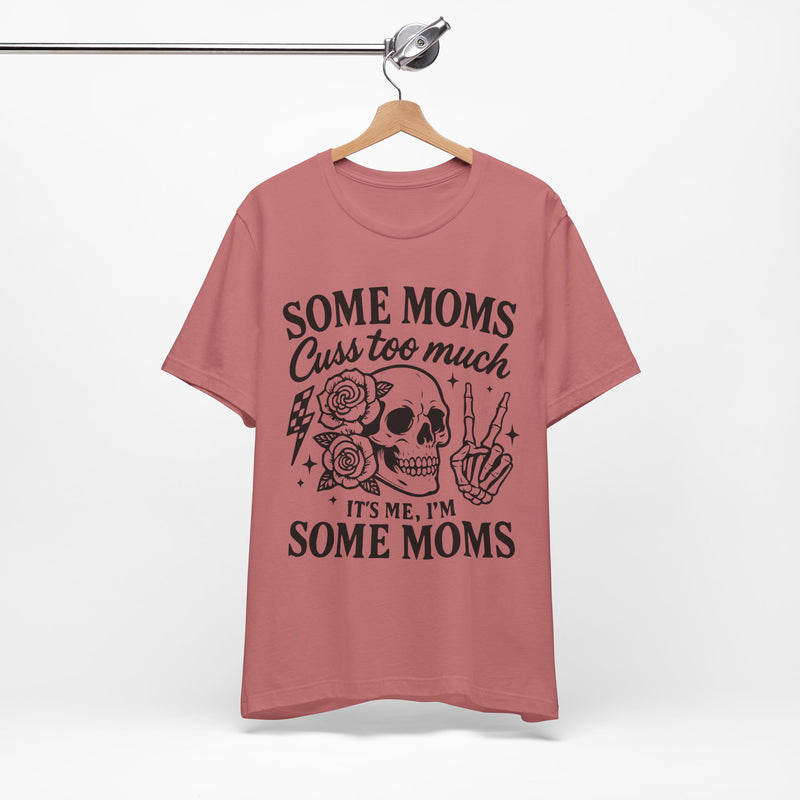 Some Moms Cuss Too Much T-Shirt