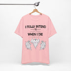 I Fully Intend To Haunt People When I Die T-Shirt