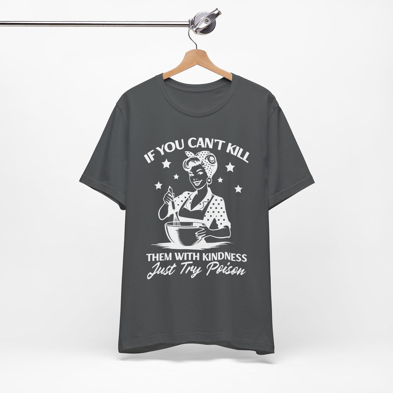 If You Can,t Kill T-Shirt