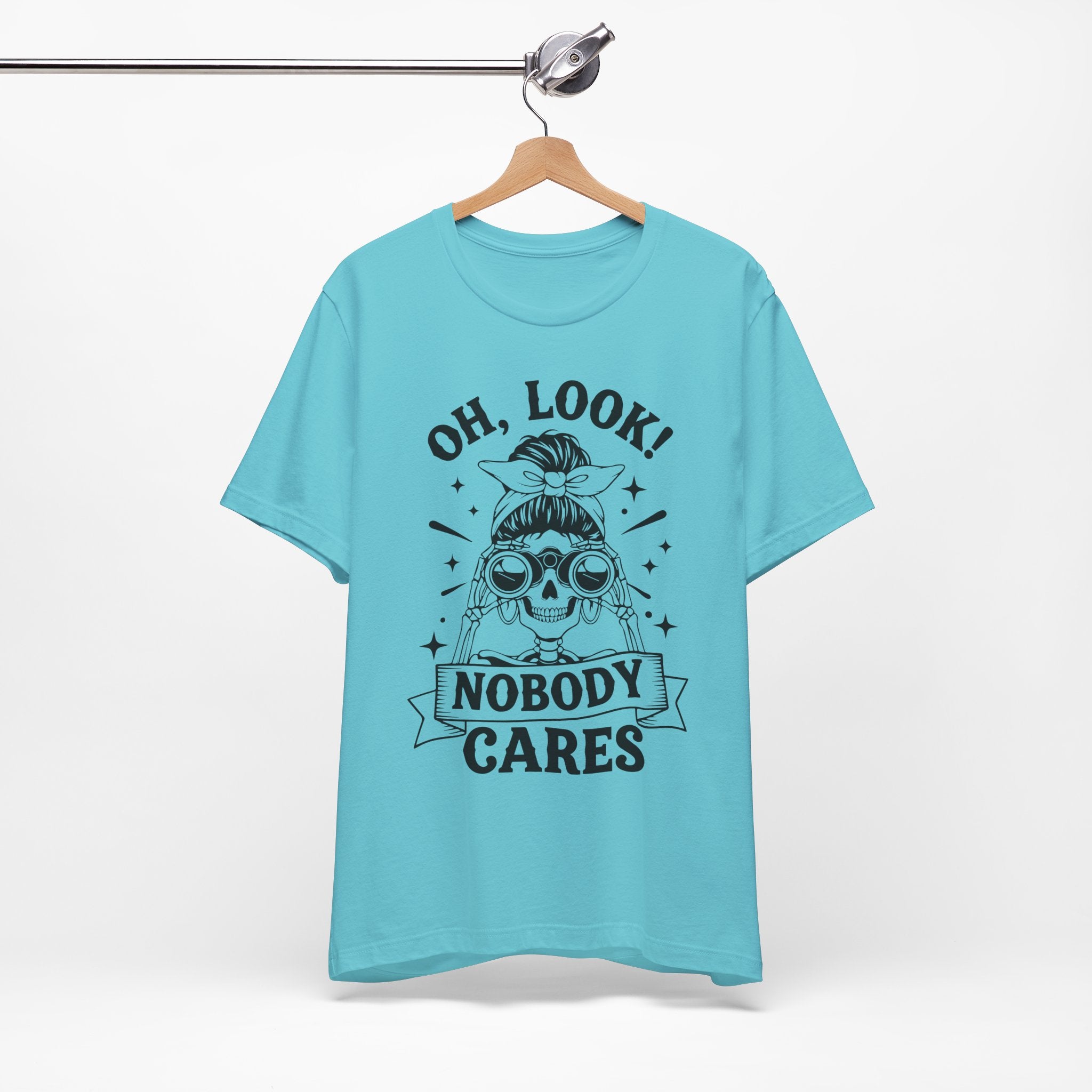 Oh Look Nobody Cares T-Shirt