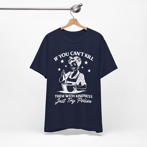 If You Can,t Kill T-Shirt