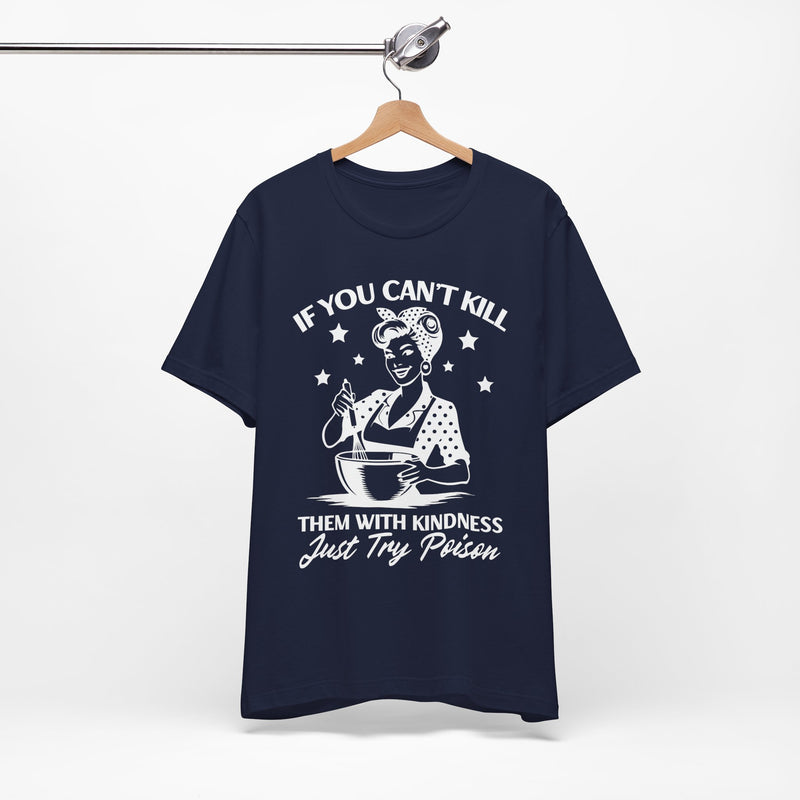 If You Can,t Kill T-Shirt