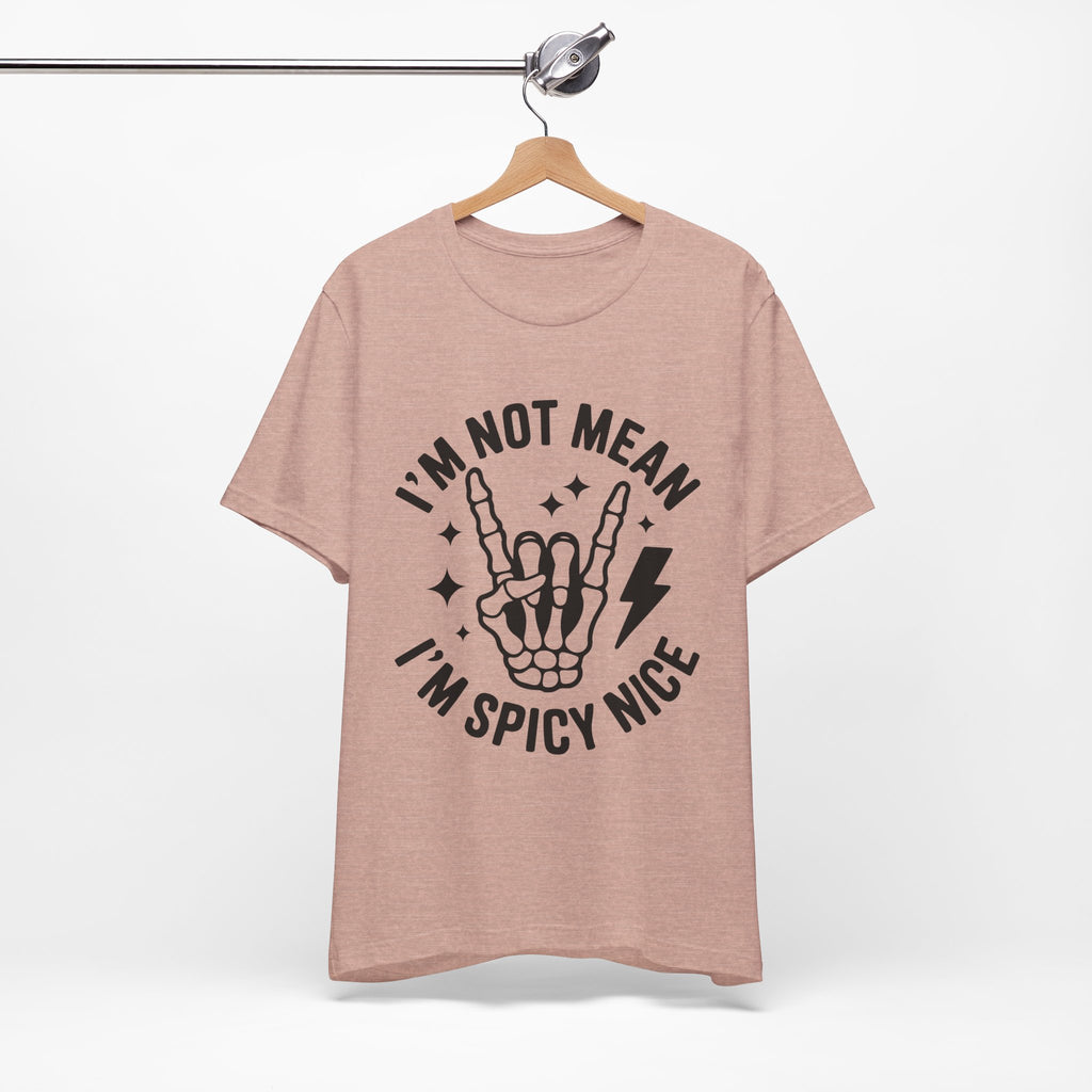 I'm Not Mean I'm Spicy Nice T-Shirt