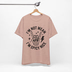 I'm Not Mean I'm Spicy Nice T-Shirt