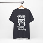 I’m Not Always Right, But I’m Never Wrong T-Shirt