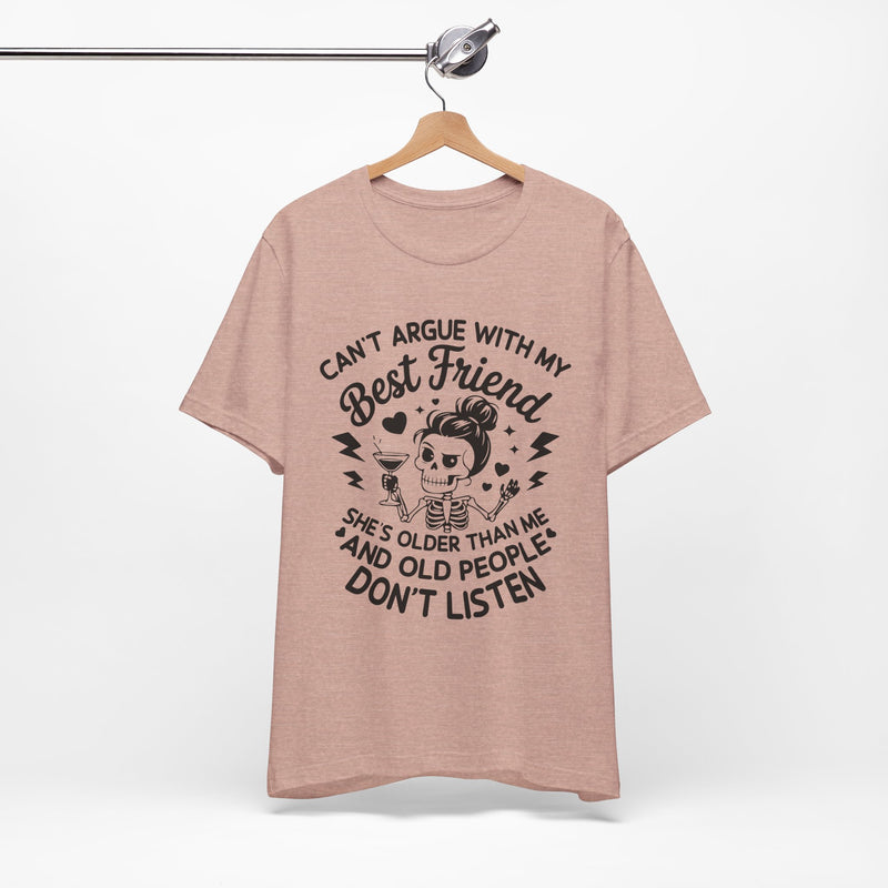 Cant argue with my best friend T-Shirt