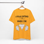 I Fully Intend To Haunt People When I Die T-Shirt
