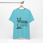I Don't Need Your Attitude T-Shirt