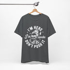 I'm Here I'm Awake T-Shirt