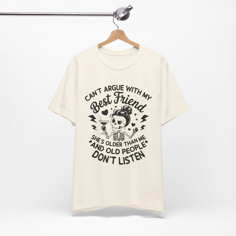 Cant argue with my best friend T-Shirt