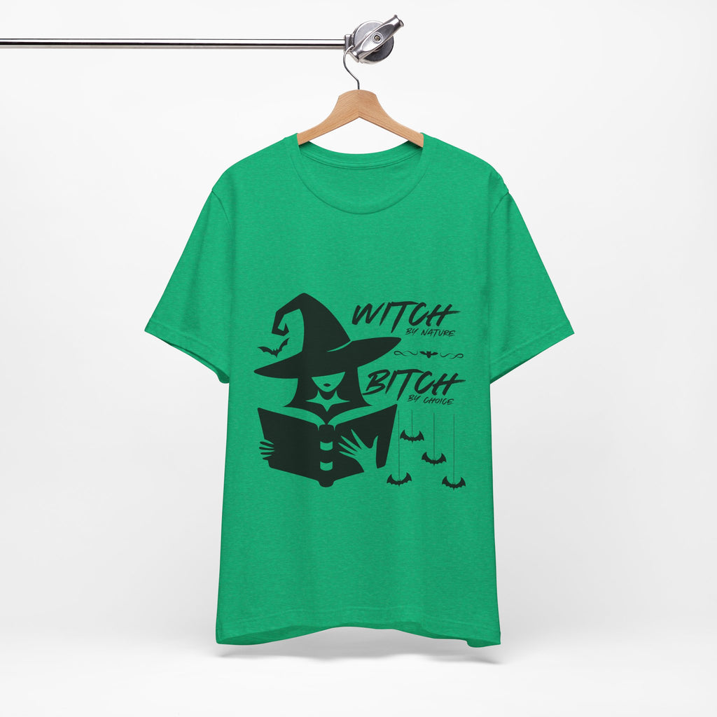 Witch By Nature , Bitch By Choice T-Shirt