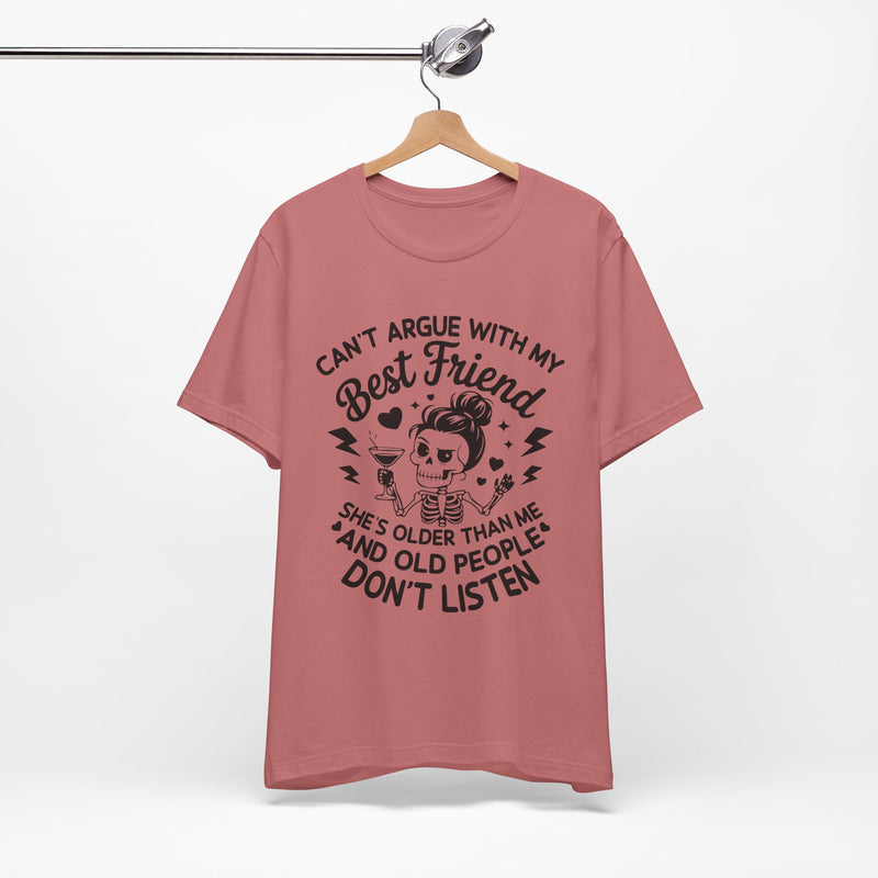Cant argue with my best friend T-Shirt