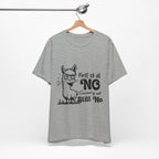 First of All, No. Second of All, Still No. T-Shirt