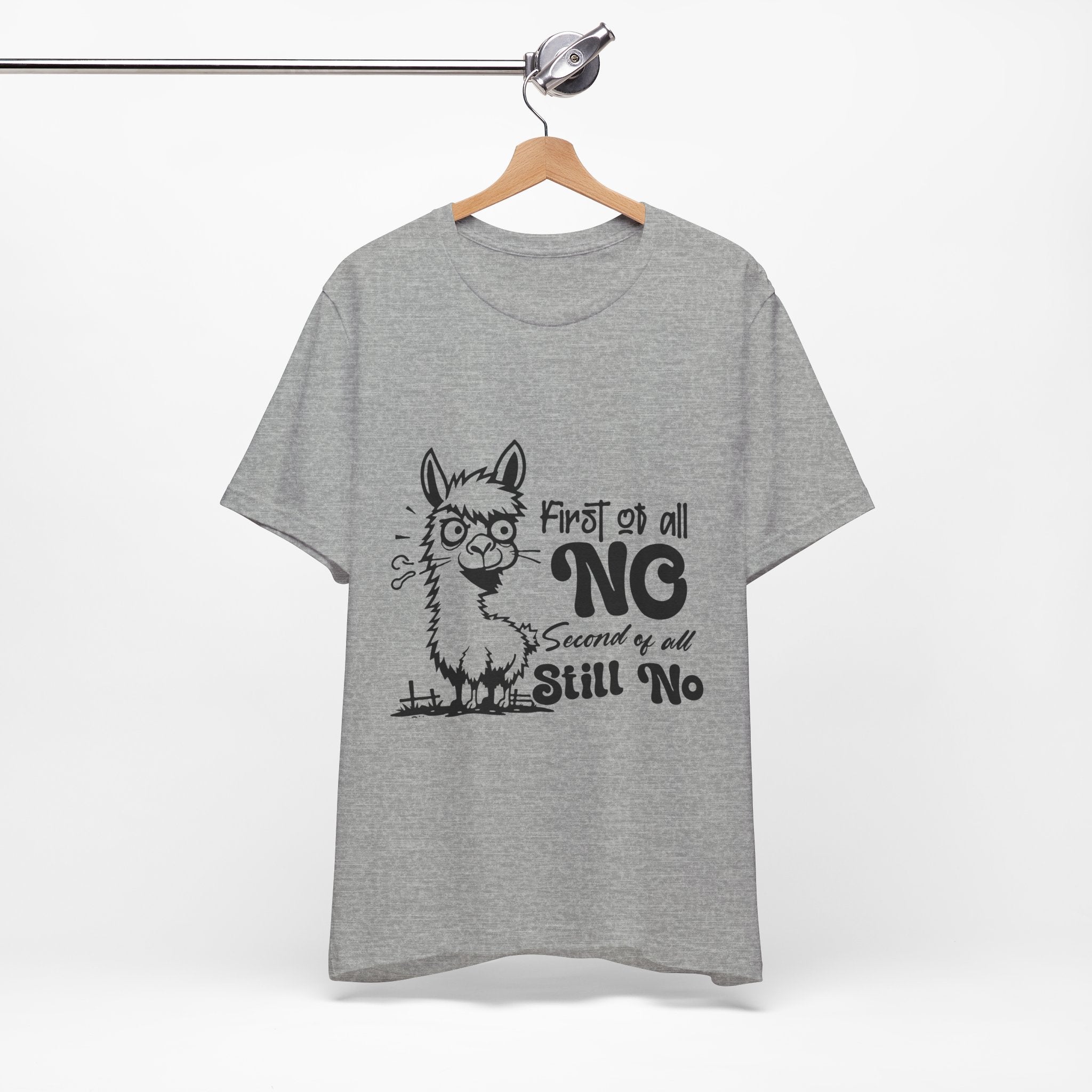 First of All, No. Second of All, Still No. T-Shirt