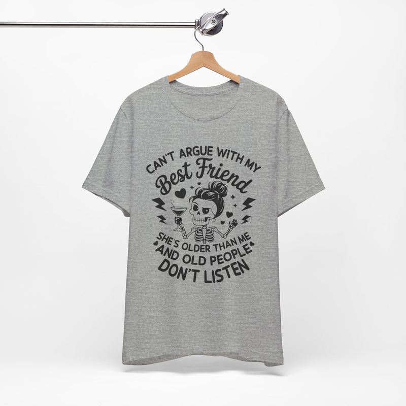 Cant argue with my best friend T-Shirt