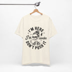 I'm Here I'm Awake T-Shirt