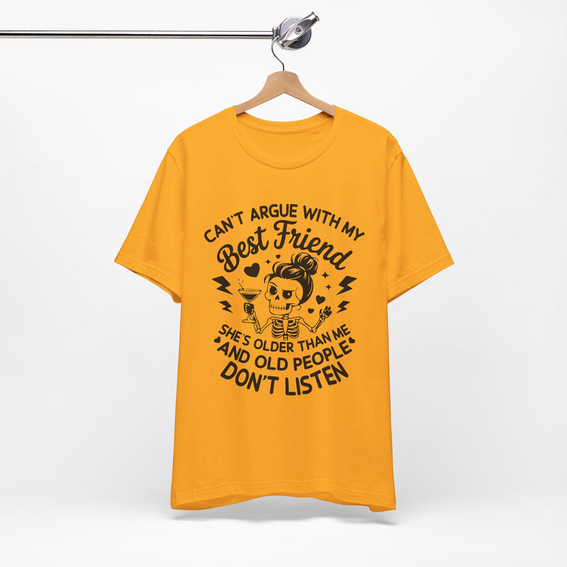Cant argue with my best friend T-Shirt