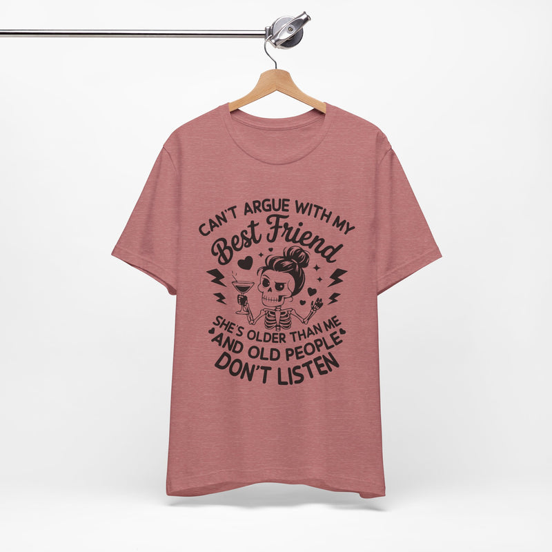 Cant argue with my best friend T-Shirt