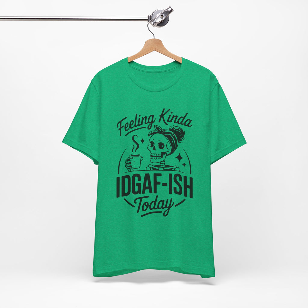 Feeling Idgaf-ish Today T-Shirt