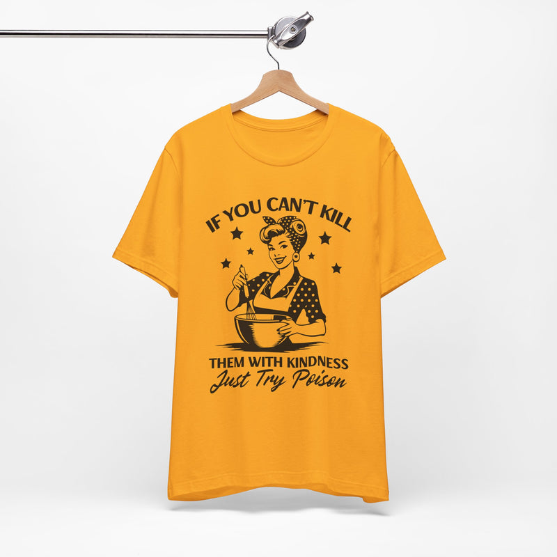 If You Can,t Kill T-Shirt