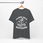 Please Hold I'm Mentally Buffering T-Shirt