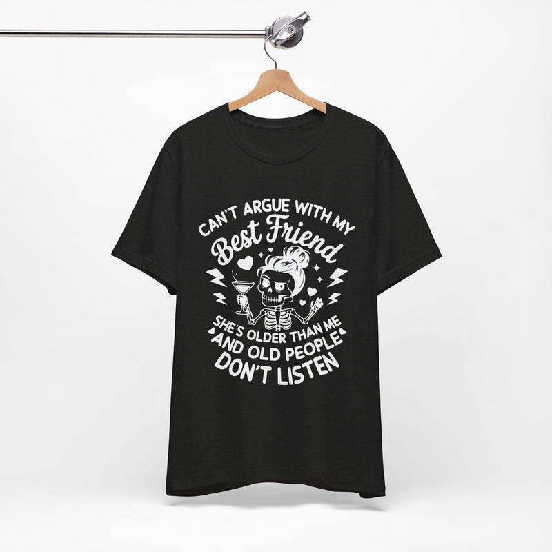 Cant argue with my best friend T-Shirt