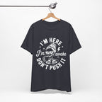 I'm Here I'm Awake T-Shirt