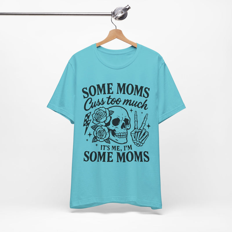 Some Moms Cuss Too Much T-Shirt