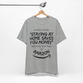 "Staying At Home Saves You Money" T-Shirt