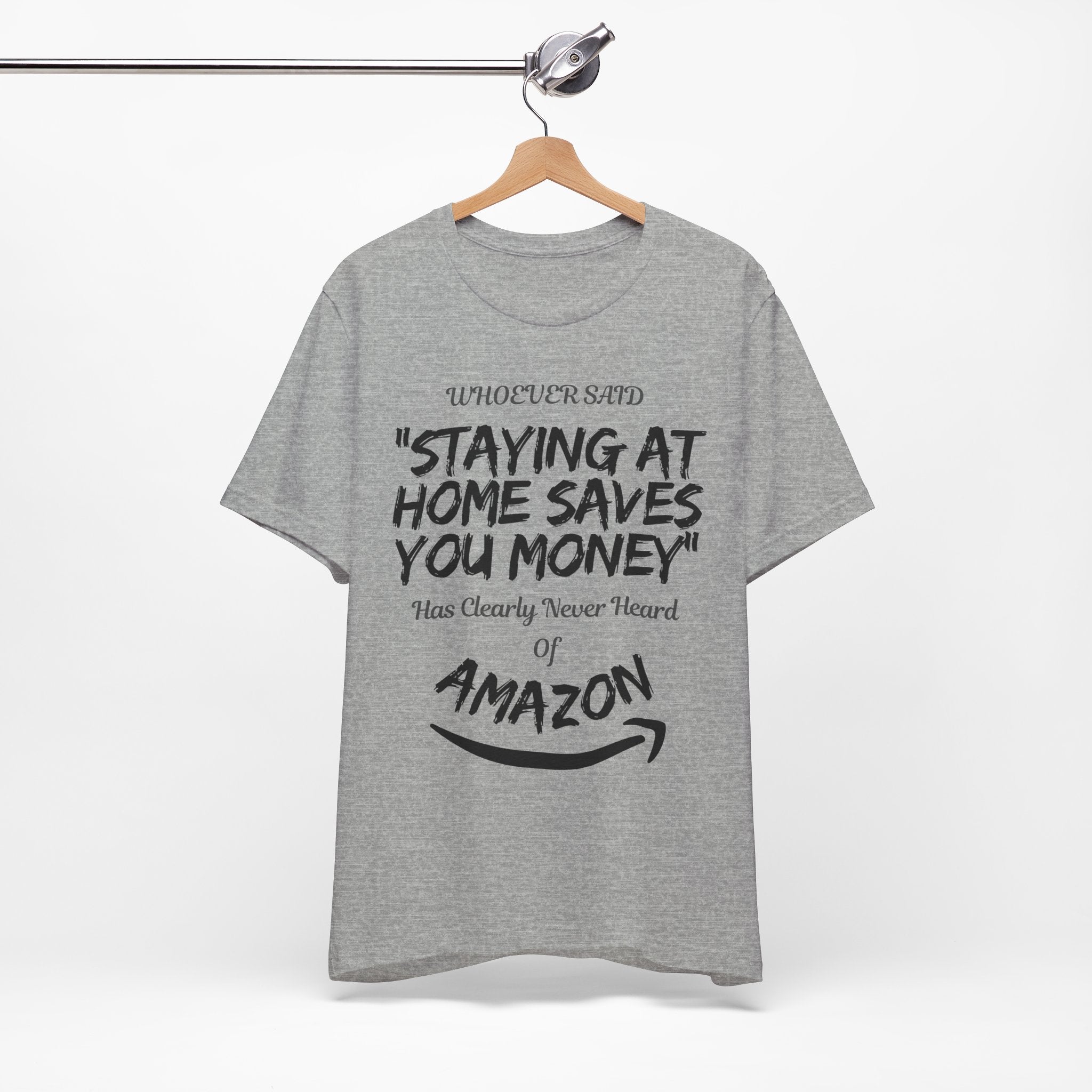 "Staying At Home Saves You Money" T-Shirt