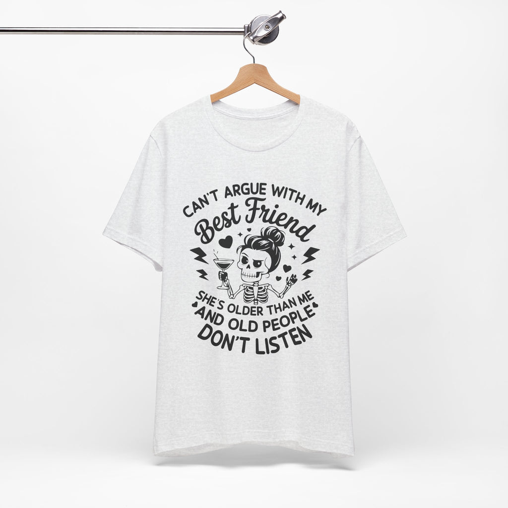 Can't Argue With My Best Friend T-Shirt