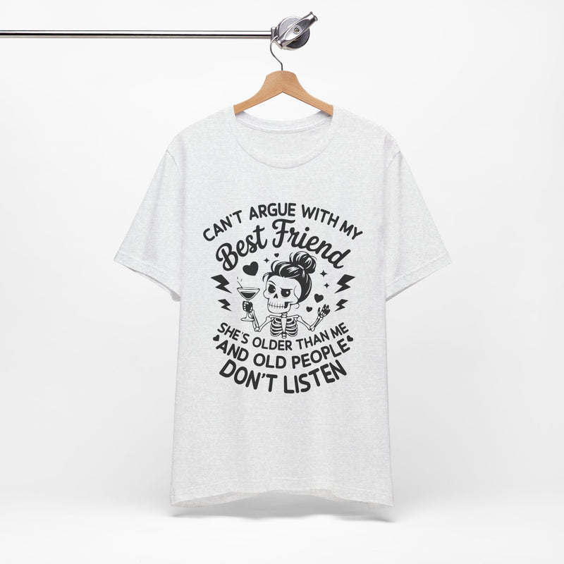 Cant argue with my best friend T-Shirt