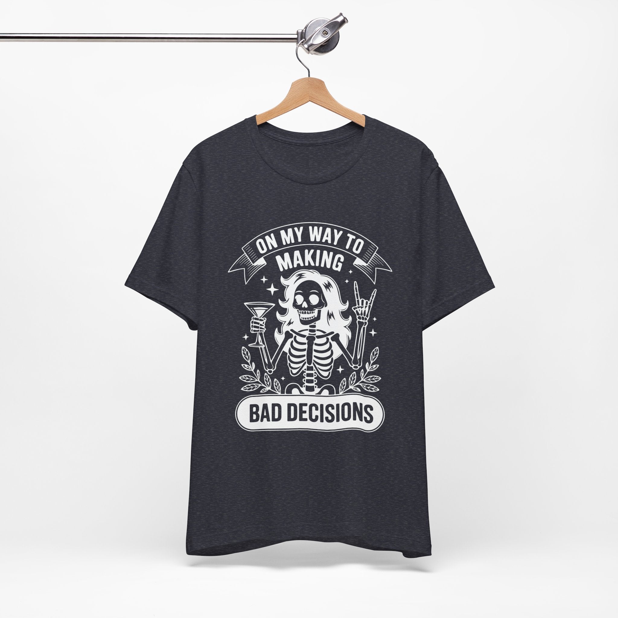 On My Way To Making Bad Decisions T-Shirt