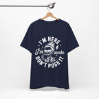 I'm Here I'm Awake T-Shirt