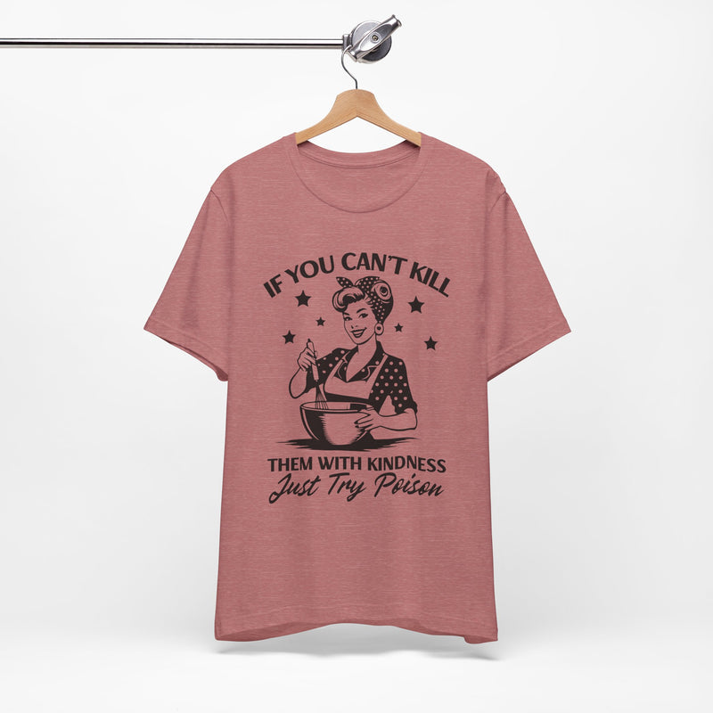 If You Can,t Kill T-Shirt